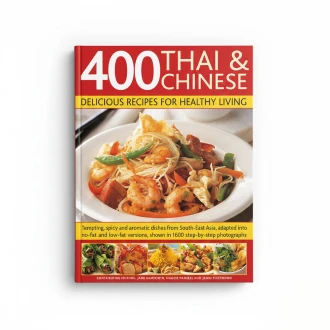 400 Thai & Chinese: Delicious Recipes For Healthy Living