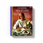 Cuisine Imaginaire: Menus for Delicious Vegetarian Entertaining